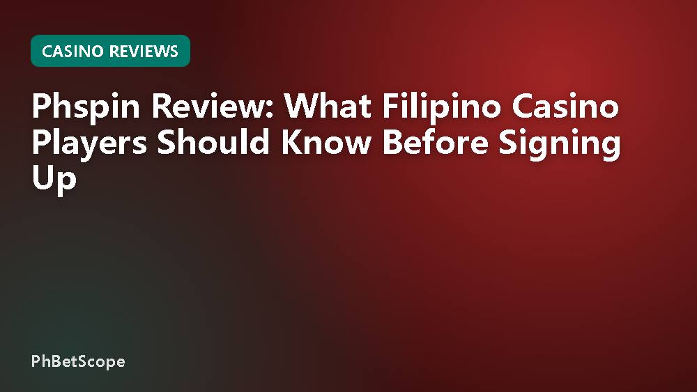 Phspin Review: What Filipino Casino Players Should Know Before Signing Up